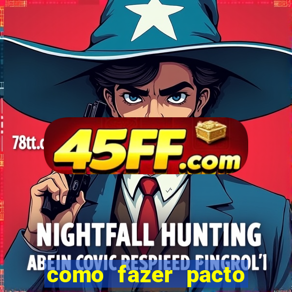 como fazer pacto para riqueza